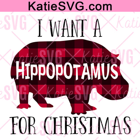 I Want A Hippopotamus For Christmas Digital Download, Hippopotamus SVG, Hippo PNG