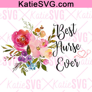 Nurse Quote SVG | Nursing SVG | Best Nurse Ever SVG Cut Files for Cricut and all Cutters | JPG file | PNG file