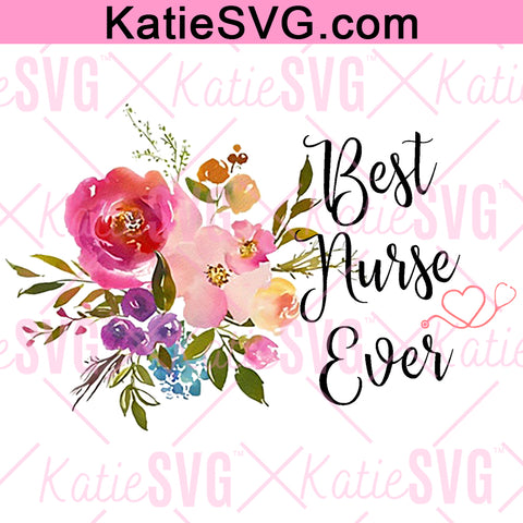 Nurse Quote SVG | Nursing SVG | Best Nurse Ever SVG Cut Files for Cricut and all Cutters | JPG file | PNG file