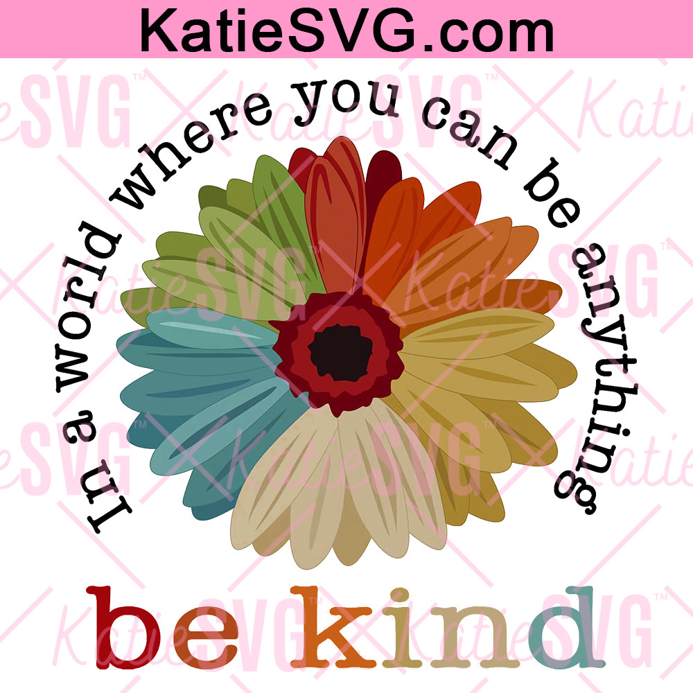 In A World Where You Can Be Anything Be Kind  Png Jpg Cricut Silhouette