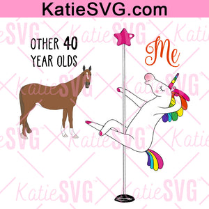 Other 40 Year Olds Me svg, 40th Birthday svg, Funny Unicorn SVG, png, jpg