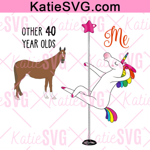 Other 40 Year Olds Me svg, 40th Birthday svg, Funny Unicorn SVG, png, jpg