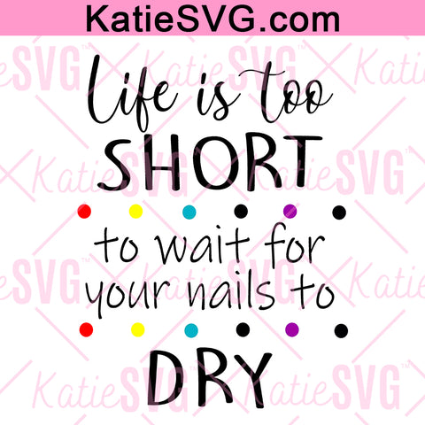 Life Is Too Short to Wait for Nails to Dry, Color Street, PNGDIGITAL DESIGN